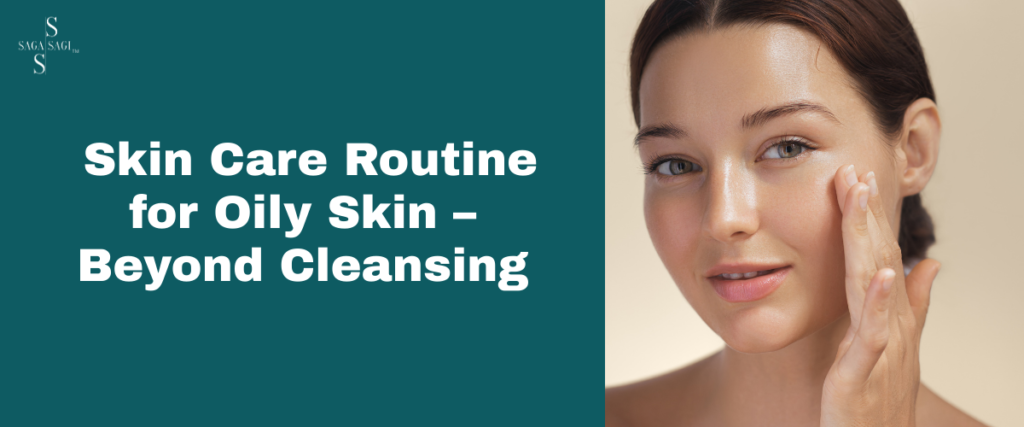 Best Skin Care Routine for Oily Skin